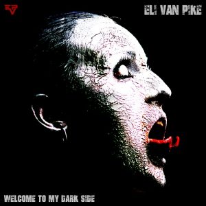Eli Van Pike - Welcome To My Dark Side - metal