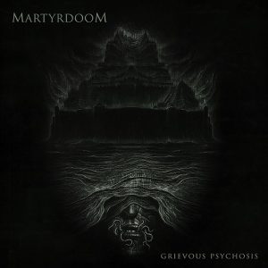 Martyrdoom - Grievous Psychosis - death