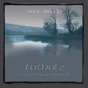 Nocte Obducta - Totholz (Ein Raunen aus dem Klammwald) - metal