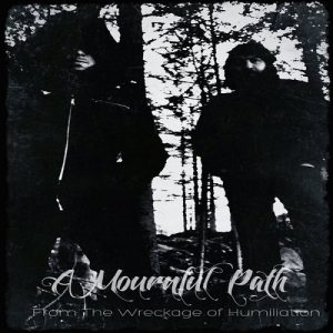 A Mournful Path - From The Wreckage Of Humiliation - death