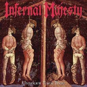 Infernäl Mäjesty - Unholier Than Thou - metal