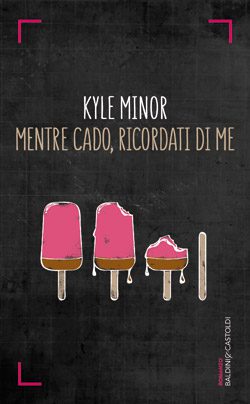 - Mentre Cado, Ricordati Di Me Di Kyle Minor