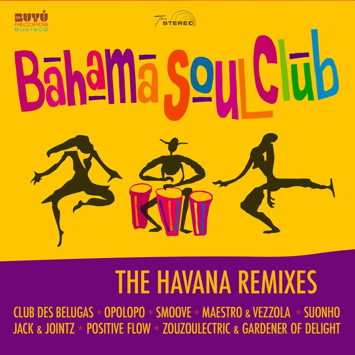 - Bahama Soul Club - The Havana Remixes