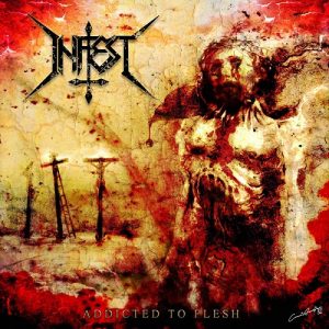 Infest - Addicted To Flesh - death