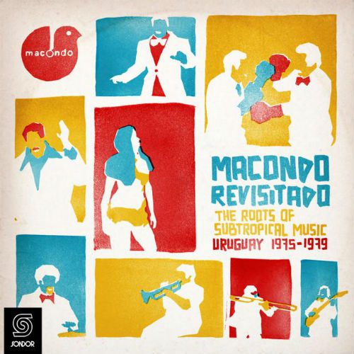 Macondo Revisitado - The Roots Of Subtropica Music Uruguay 1975 1979