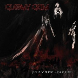 Gloomy Grim - Fuck the World, War Is War! - metal