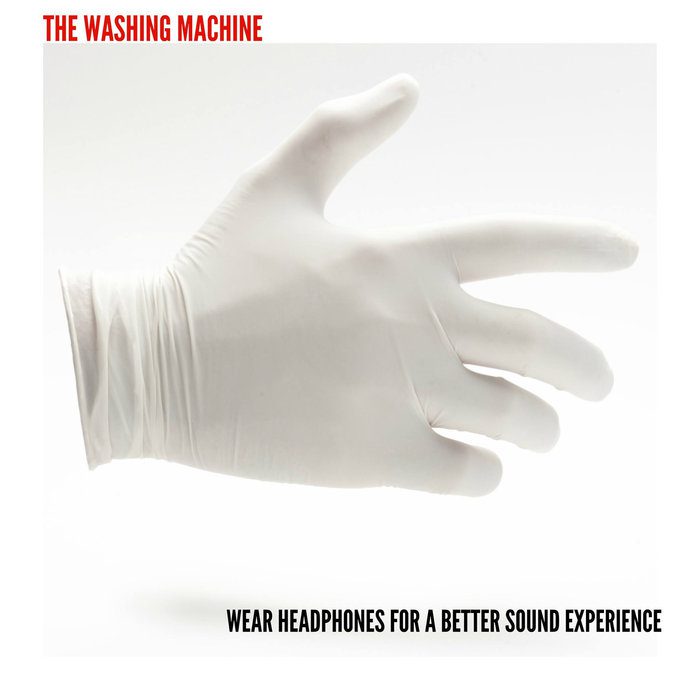 - The Washing Machine - Wear Headphones For A Better Sound Experience