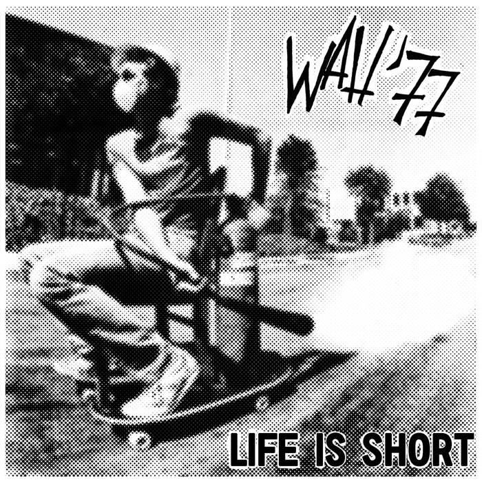 - Wah '77 - Life Is Short