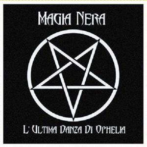Magia Nera - L'Ultima Danza Di Ophelia - rock