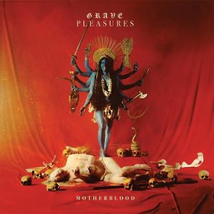Grave Pleasures - Motherblood - rock