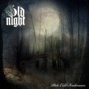 Old Night - Pale Cold Irrelevance - metal
