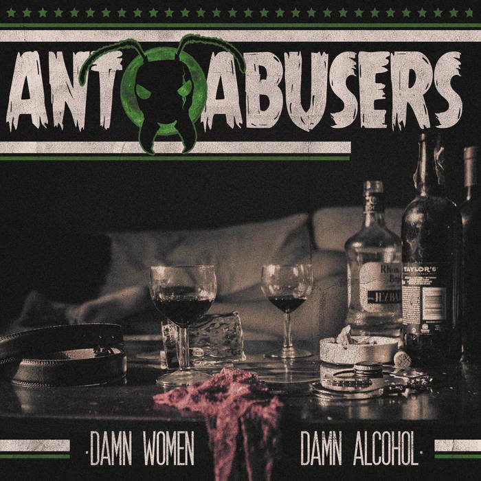 - Ant Abusers - Damn Women Damn Alcohol