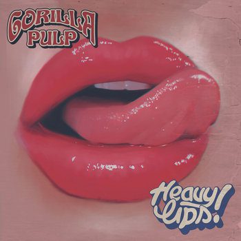Hannah Aldridge - Gorilla Pulp - Heavy Lips