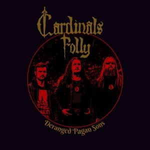 Cardinals Folly - Deranged Pagan Sons - metal