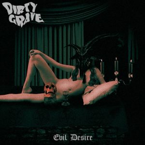 Dirty Grave - Evil Desire - metal