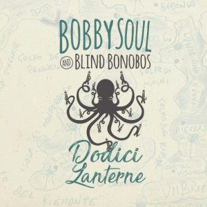 - Bobby Soul And Blind Bonobos - Dodici Lanterne