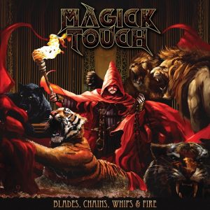 Magick Touch - Blades, Chains, Whips & Fire - rock