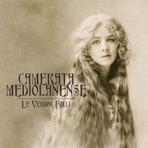 Camerata Mediolanense – Le Vergini Folli - Altri Suoni