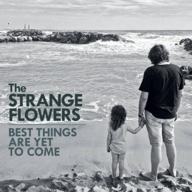 The Strange Flowers - Best Things Are Yet To Come - Recensioni Rock