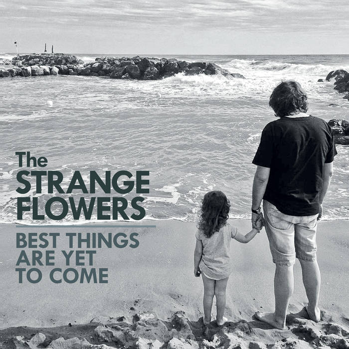 - The Strange Flowers - Best Things Are Yet To Come