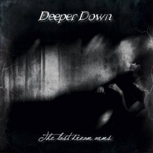 Deeper Down - The Last Dream Arms - metal