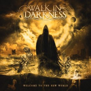 Walk In Darkness - Welcome To The New World - metal