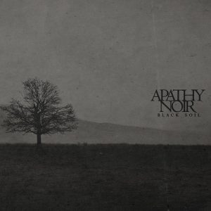 Apathy Noir - Black Soil - metal