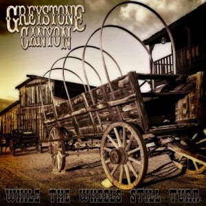 Greystone Canyon - While The Wheels Still Turn - rock