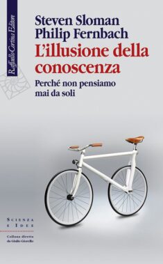 Steven Sloman, Philip Fernbach, L’illusione Della Conoscenza - Recensione Libri