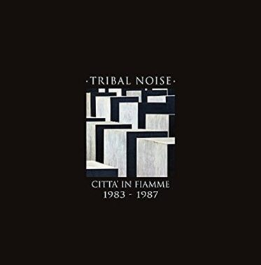 Tribal Noise - Città In Fiamme 1983 - 1987 - Musica Punk