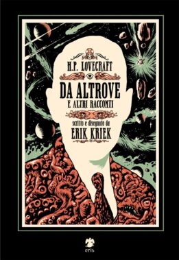 H. P. Lovecraft. Da Altrove E Altri Racconti - Erik Kriek - Recensione Fumetti
