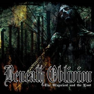 Beneath Oblivion - The Wayward and the Lost - metal