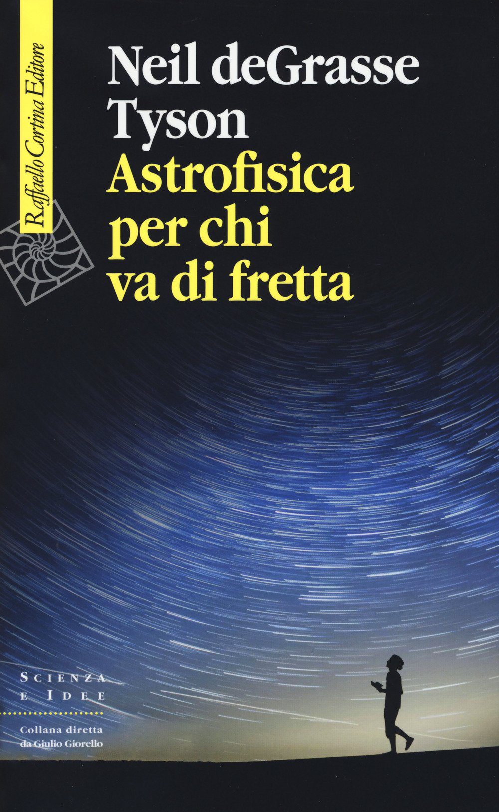 Astrofisica - Neil Degrasse Tyson - Astrofisica Per Chi Va Di Fretta (Cortina, 2018)