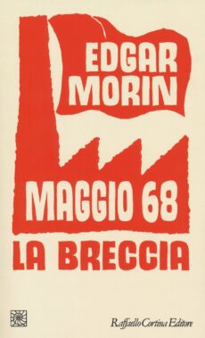 Edgar Morin - Maggio '68. La Breccia (cortina, 2018) - Recensione Libri