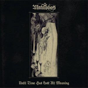 Matalobos - Until Time Has Lost All Meaning - metal