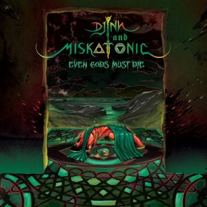 Djinn And Miskatonic - Even Gods Must Die - metal