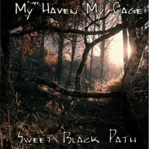 My Haven My Cage - Sweet Black Path - death