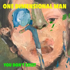 - One Dimensional Man - You Don'T Exist