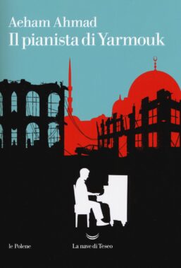 Aeham Ahmad - Il Pianista Di Yarmouk - Recensione Libri