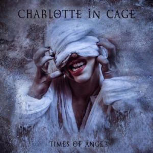 Charlotte In Cage - Times Of Anger - metal