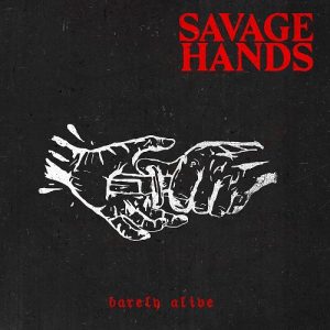 Savage Hands - Barely Alive - metal