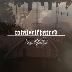Totalselfhatred - Solitude - metal