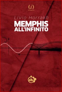 Memphis All'infinito Di Livio Horrakh (cut - Up, 2016) - Recensione Libri
