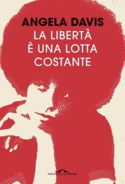La Libertà è Una Lotta Costante Di Angela Davis - Recensione Libri