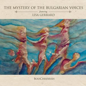 The Mystery of the Bulgarian Voices feat. Lisa Gerrard - BooCheeMish - Altri Suoni