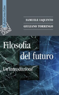 Iaquinto/torrengo - Filosofia Del Futuro (raffaello Cortina, 2018) - Recensione Libri