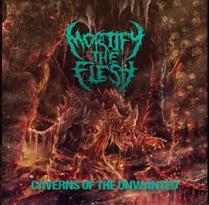 Mortify The Flesh - Caverns of the Unwanted - death