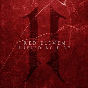 Red Eleven - Fueled By Fire - rock