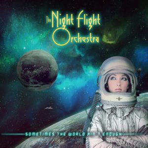 The Night Flight Orchestra - Sometimes The World Ain’t Enough - rock