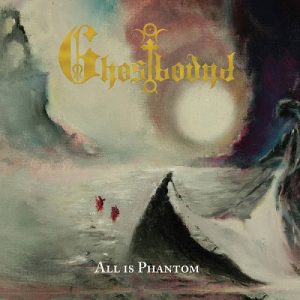 Ghostbound - All Is Phantom - metal